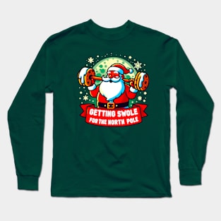 Getting Swole for the north Pole funny cristmas Long Sleeve T-Shirt